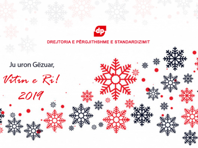 Drejtoria e Përgjithshme e Standardizimit ju Uron Gëzuar Vitin e Ri 2019!